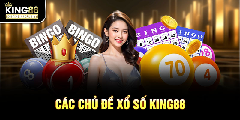 Các chủ đề hút khách tại sảnh xổ số King88 mà bạn nên tham khảo