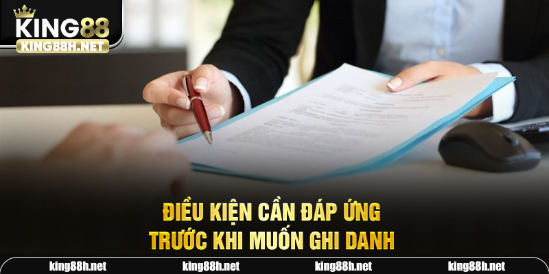 Điều kiện cần đáp ứng trước khi muốn ghi danh 