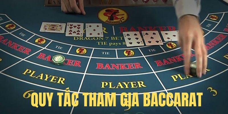 Quy tắc tham gia Baccarat hội viên cần nắm bắt