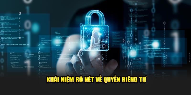 Khái niệm cụ thể về quyền riêng tư