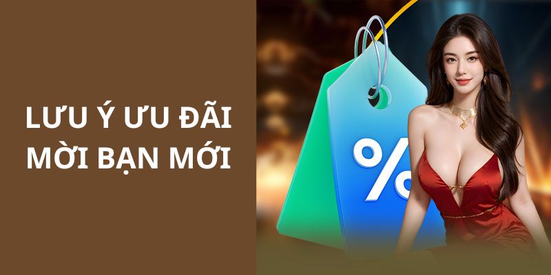 Nội dung quan trọng mà bạn nên quan tâm khi tham gia sự kiện ưu đãi mời bạn mới